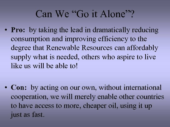 Can We “Go it Alone”? • Pro: by taking the lead in dramatically reducing