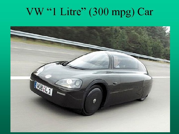 VW “ 1 Litre” (300 mpg) Car 