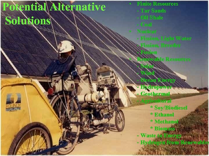 Potential Alternative Solutions • Finite Resources - Tar Sands - Oil Shale - Coal