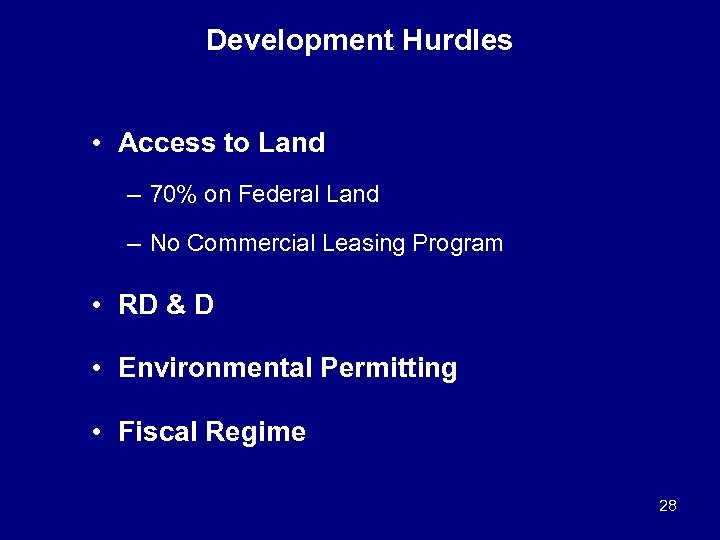 Development Hurdles • Access to Land – 70% on Federal Land – No Commercial