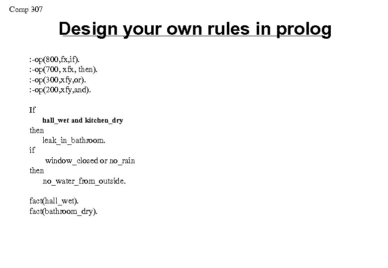 Comp 307 Design your own rules in prolog : -op(800, fx, if). : -op(700,