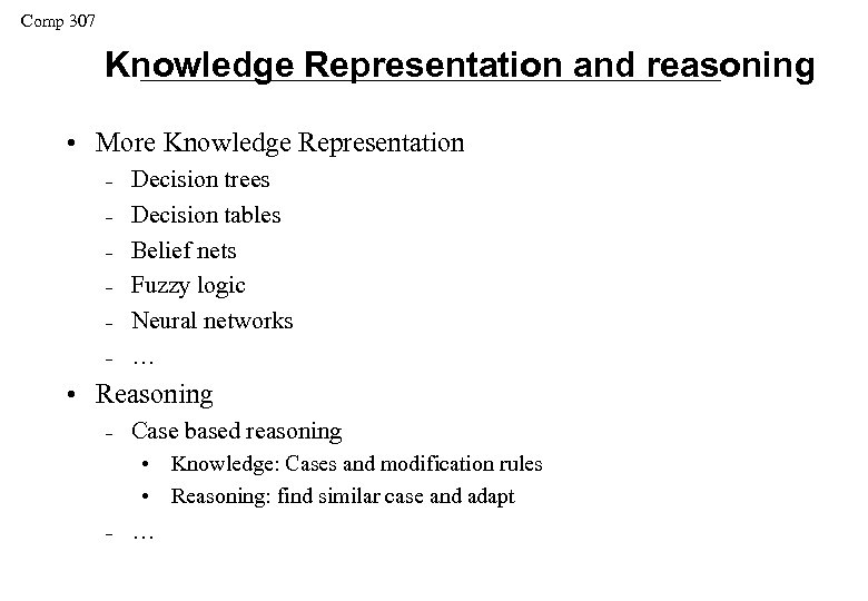 Comp 307 Knowledge Representation and reasoning • More Knowledge Representation – – – Decision