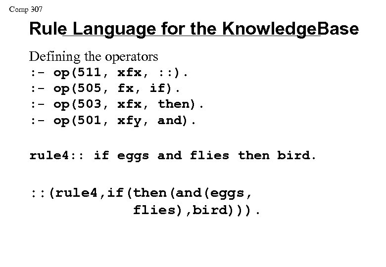Comp 307 Rule Language for the Knowledge. Base Defining the operators : : -