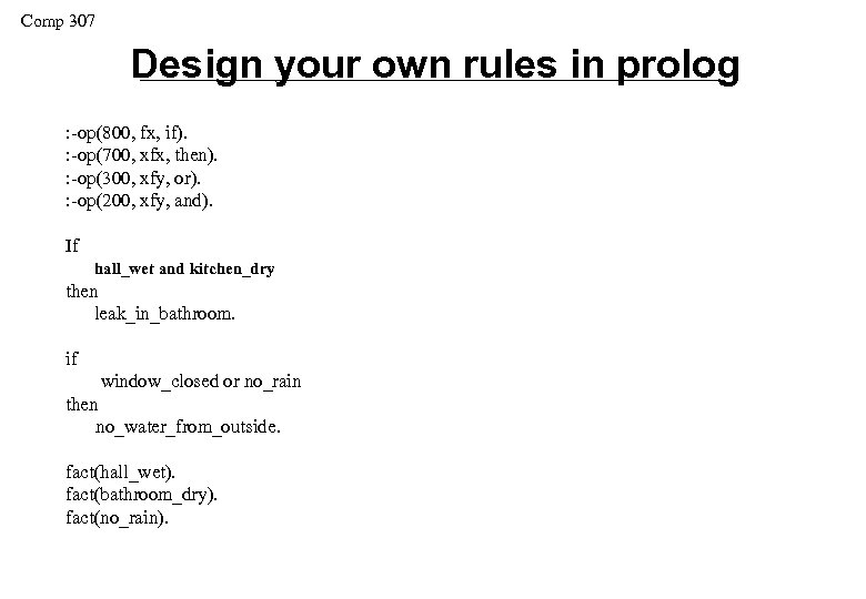 Comp 307 Design your own rules in prolog : -op(800, fx, if). : -op(700,
