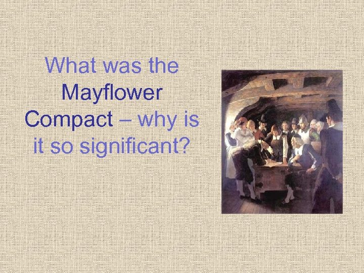 What was the Mayflower Compact – why is it so significant? 