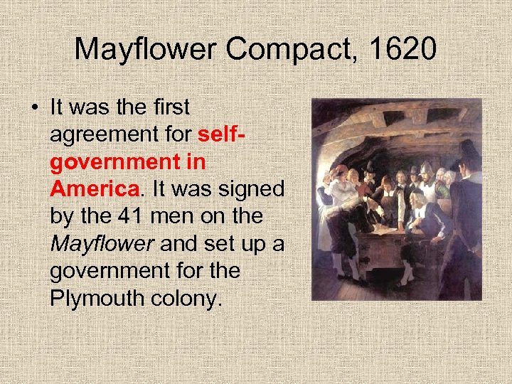 Mayflower Compact, 1620 • It was the first agreement for selfgovernment in America. It