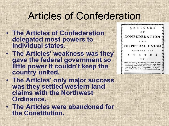 Articles of Confederation • The Articles of Confederation delegated most powers to individual states.