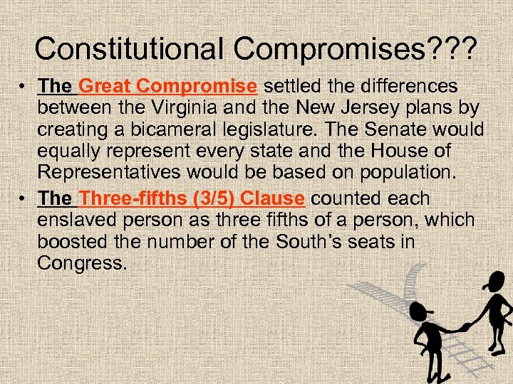 Constitutional Compromises? ? ? • The Great Compromise settled the differences between the Virginia