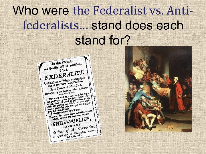 Who were the Federalist vs. Antifederalists… stand does each stand for? 