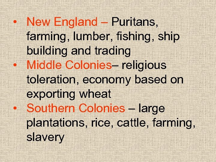  • New England – Puritans, farming, lumber, fishing, ship building and trading •