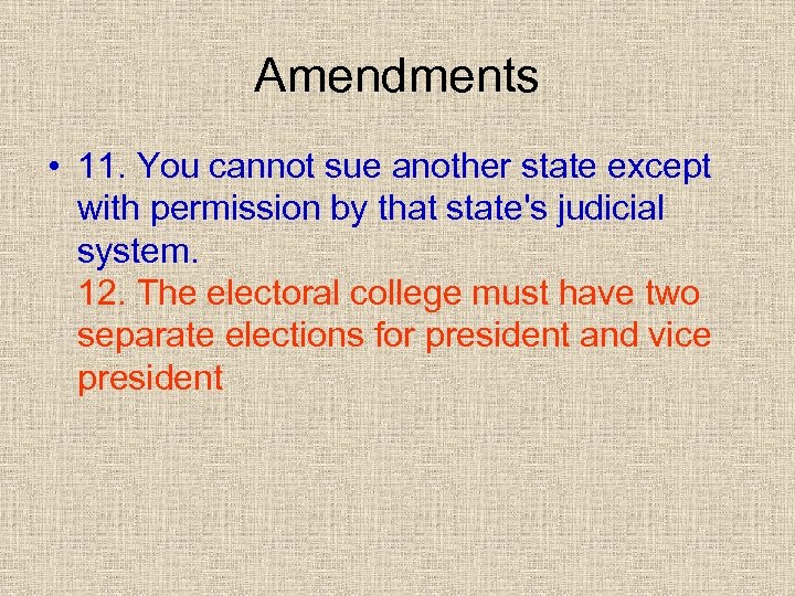 Amendments • 11. You cannot sue another state except with permission by that state's