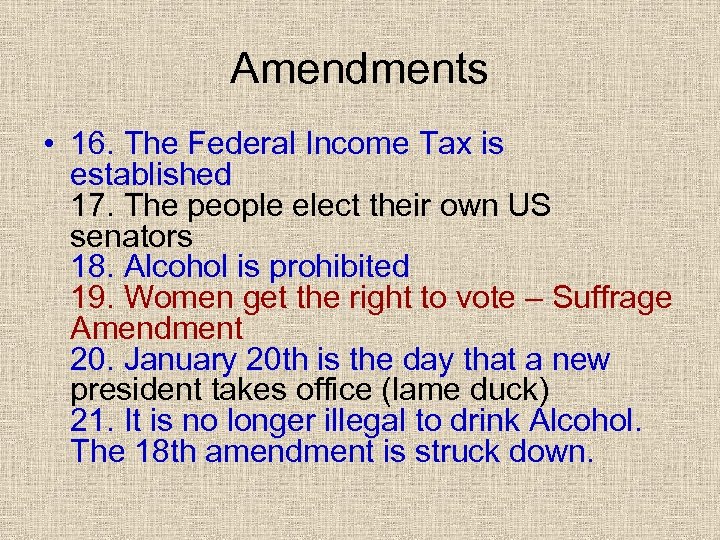 Amendments • 16. The Federal Income Tax is established 17. The people elect their