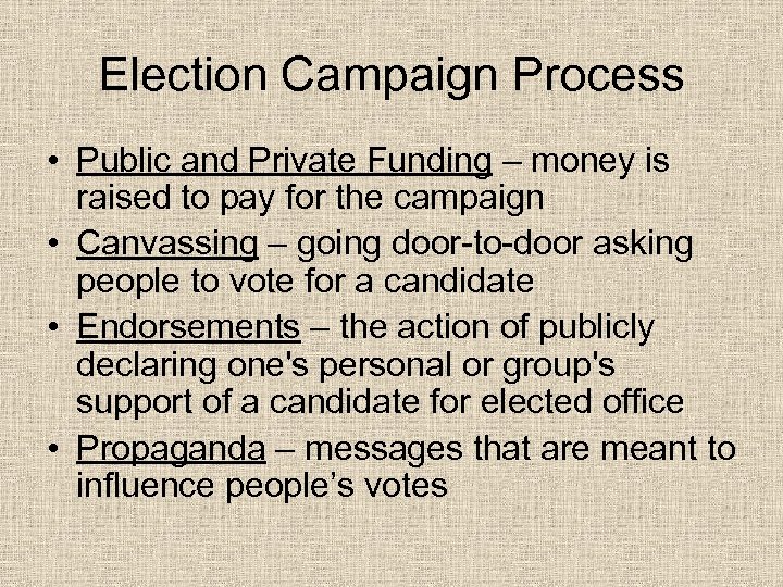 Election Campaign Process • Public and Private Funding – money is raised to pay