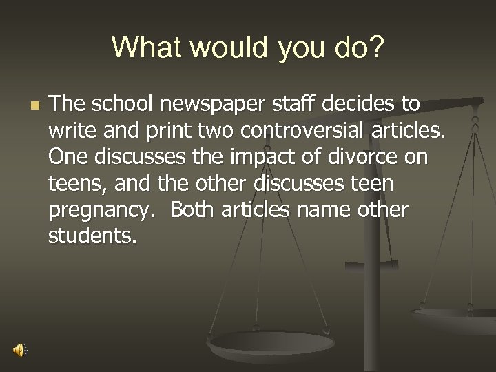 What would you do? n The school newspaper staff decides to write and print