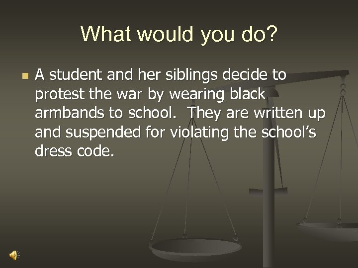 What would you do? n A student and her siblings decide to protest the