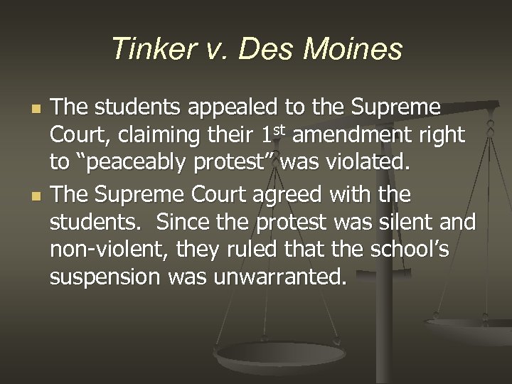 Tinker v. Des Moines n n The students appealed to the Supreme Court, claiming