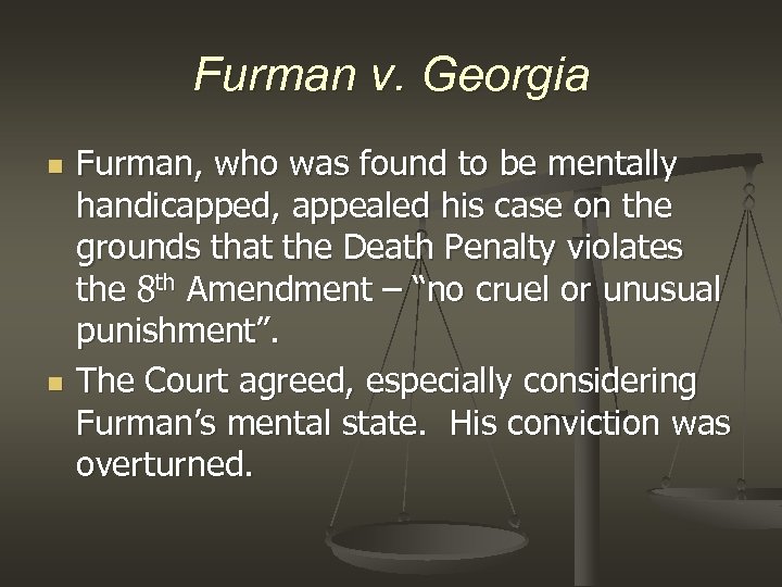 Furman v. Georgia n n Furman, who was found to be mentally handicapped, appealed