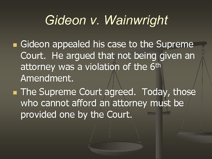 Gideon v. Wainwright n n Gideon appealed his case to the Supreme Court. He