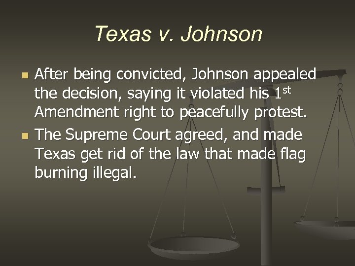 Texas v. Johnson n n After being convicted, Johnson appealed the decision, saying it