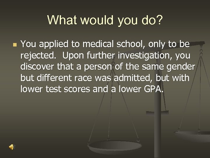 What would you do? n You applied to medical school, only to be rejected.