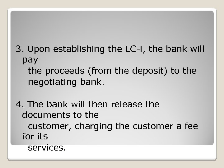 3. Upon establishing the LC-i, the bank will pay the proceeds (from the deposit)
