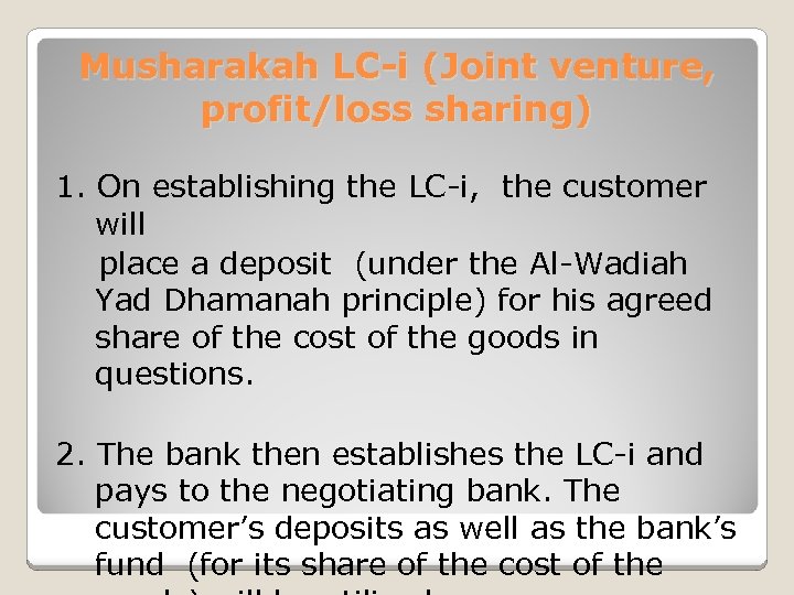 Musharakah LC-i (Joint venture, profit/loss sharing) 1. On establishing the LC-i, the customer will