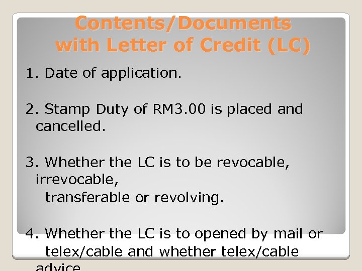 Contents/Documents with Letter of Credit (LC) 1. Date of application. 2. Stamp Duty of