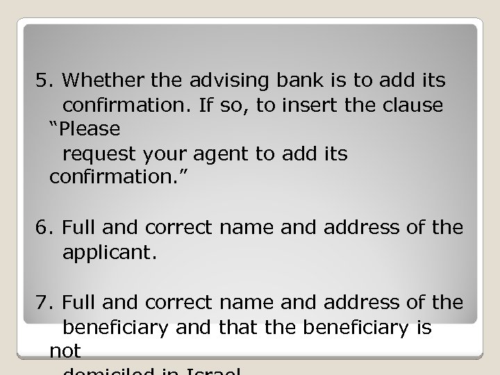 5. Whether the advising bank is to add its confirmation. If so, to insert