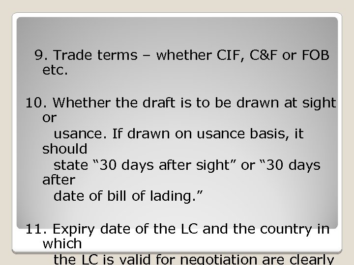 9. Trade terms – whether CIF, C&F or FOB etc. 10. Whether the draft