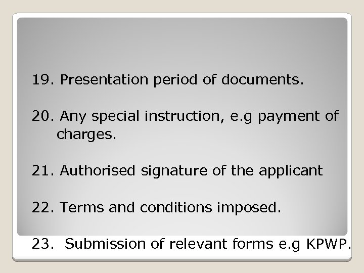 19. Presentation period of documents. 20. Any special instruction, e. g payment of charges.