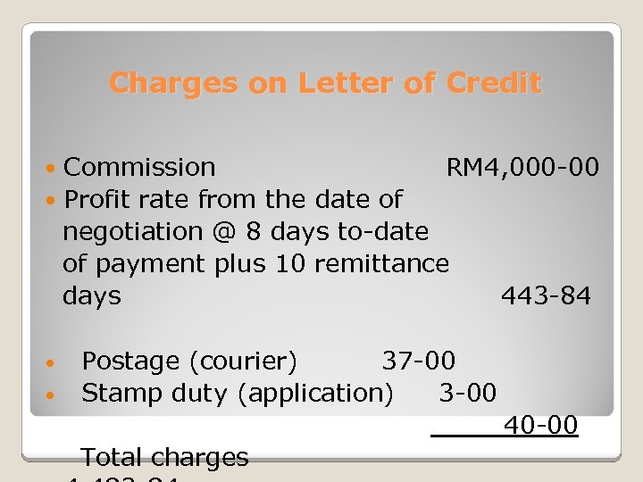 Charges on Letter of Credit Commission RM 4, 000 -00 Profit rate from the