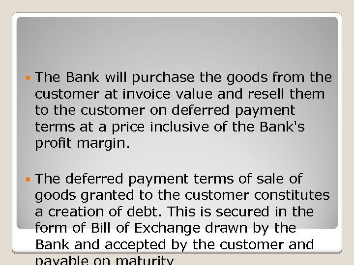  The Bank will purchase the goods from the customer at invoice value and