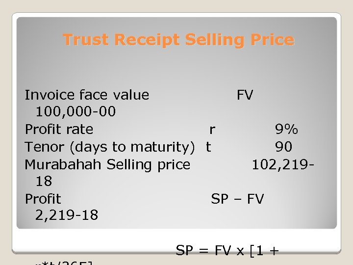 Trust Receipt Selling Price Invoice face value FV 100, 000 -00 Profit rate r
