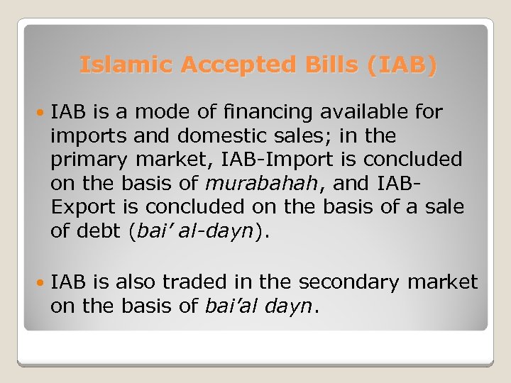 Islamic Accepted Bills (IAB) IAB is a mode of financing available for imports and