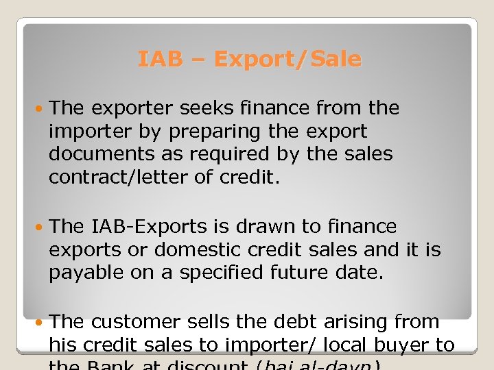 IAB – Export/Sale The exporter seeks finance from the importer by preparing the export