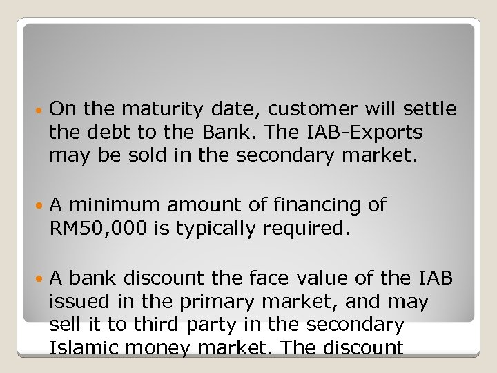  • On the maturity date, customer will settle the debt to the Bank.
