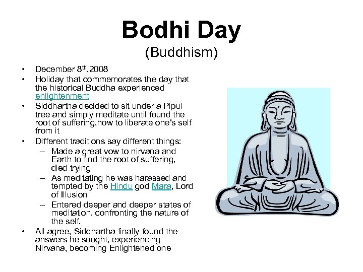 Bodhi Day (Buddhism) • • • December 8 th, 2008 Holiday that commemorates the