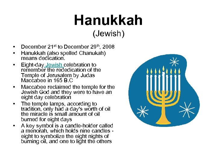 Hanukkah (Jewish) • • • December 21 st to December 29 th, 2008 Hanukkah