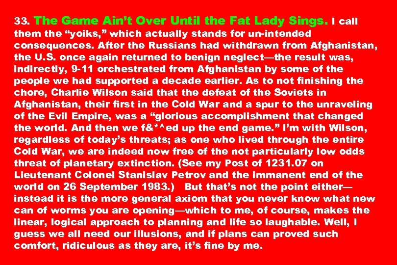 33. The Game Ain’t Over Until the Fat Lady Sings. I call them the