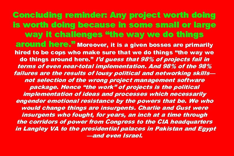 Concluding reminder: Any project worth doing is worth doing because in some small or