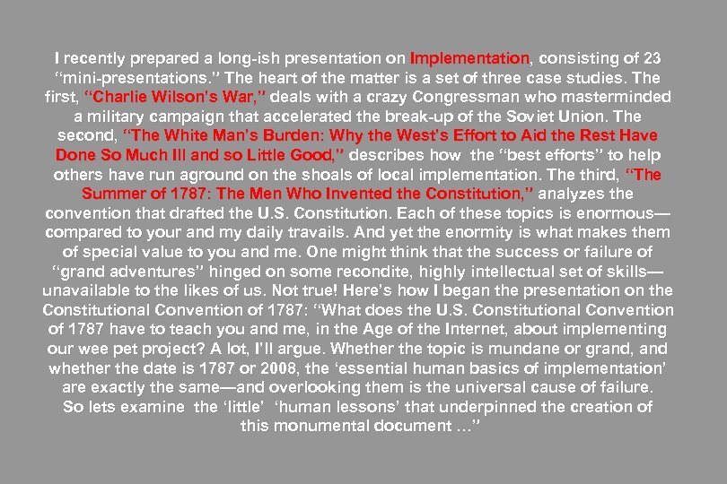 I recently prepared a long-ish presentation on Implementation, consisting of 23 “mini-presentations. ” The