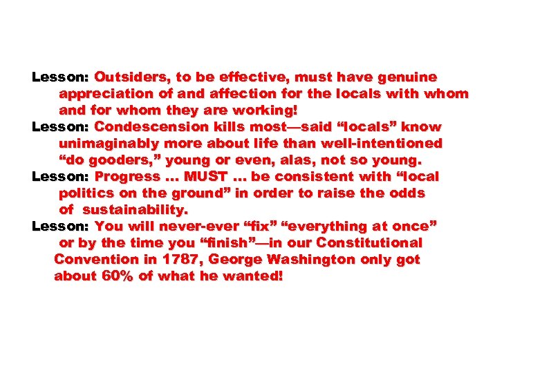 Lesson: Outsiders, to be effective, must have genuine appreciation of and affection for the