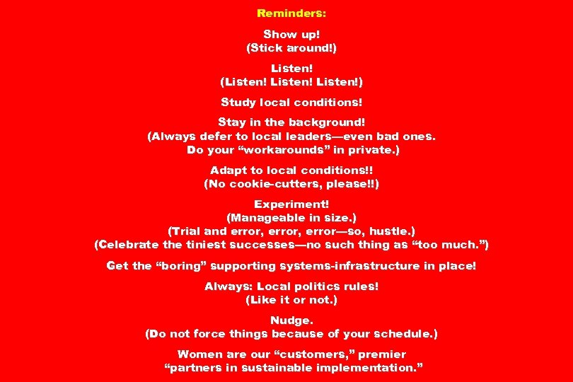 Reminders: Show up! (Stick around!) Listen! (Listen!) Study local conditions! Stay in the background!