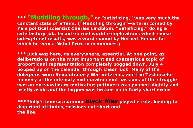 *** “Muddling through, ” or “satisficing, ” was very much the constant state of