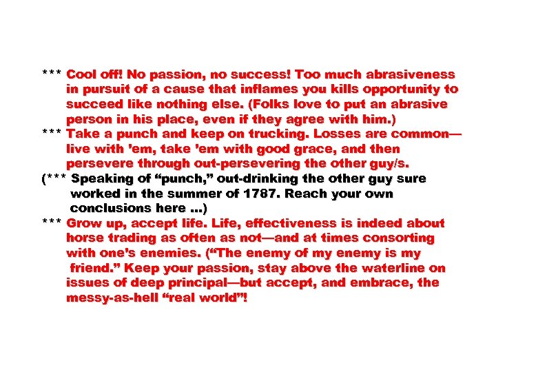 *** Cool off! No passion, no success! Too much abrasiveness in pursuit of a