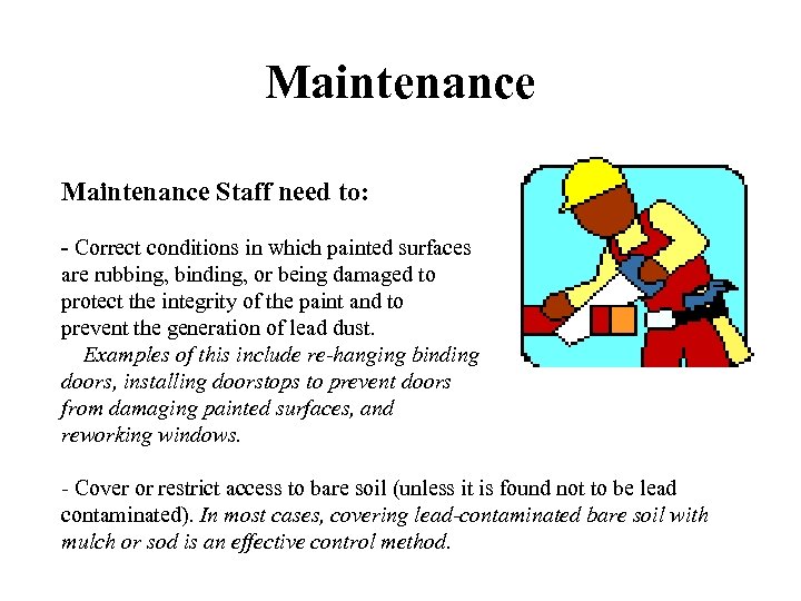 Maintenance Staff need to: - Correct conditions in which painted surfaces are rubbing, binding,