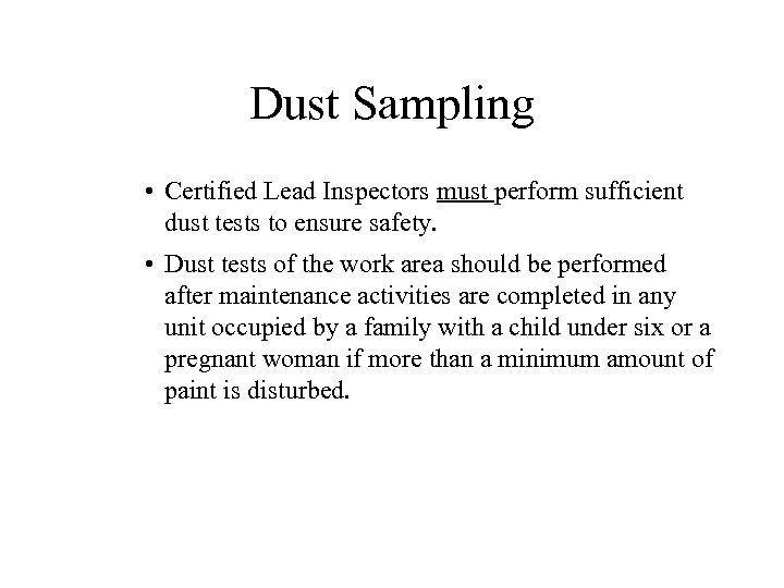 Dust Sampling • Certified Lead Inspectors must perform sufficient dust tests to ensure safety.