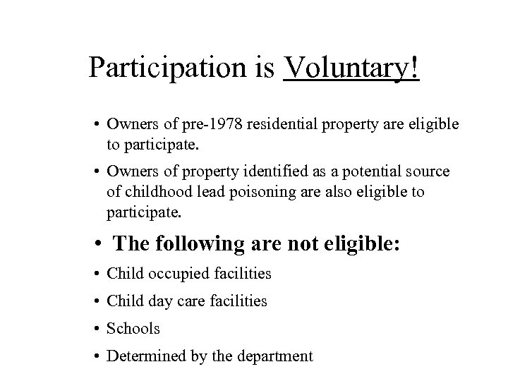 Participation is Voluntary! • Owners of pre-1978 residential property are eligible to participate. •