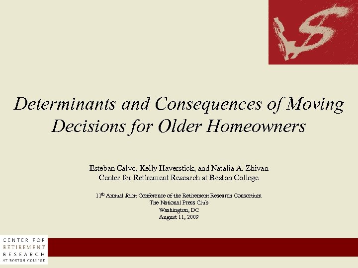 Determinants and Consequences of Moving Decisions for Older Homeowners Esteban Calvo, Kelly Haverstick, and