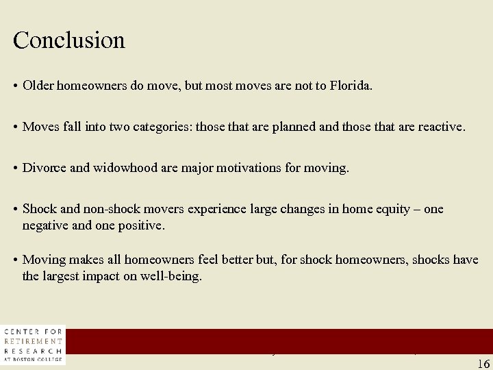 Conclusion • Older homeowners do move, but most moves are not to Florida. •